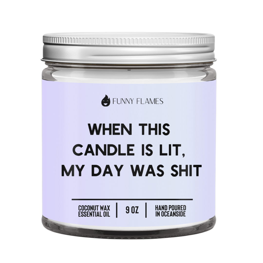 When This  Candle Is Lit,  My Day Was Sh*t