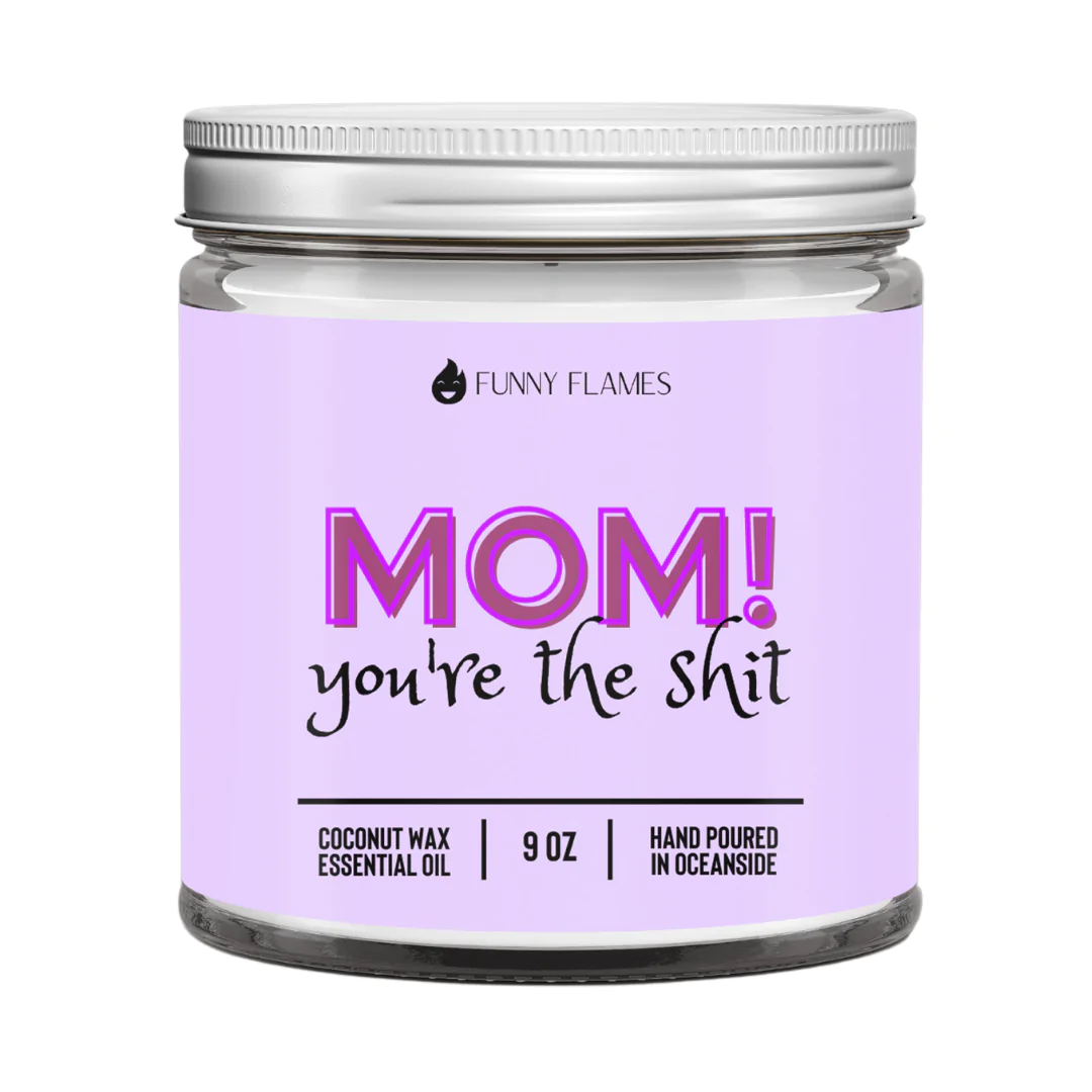 Mom! You're The Sh*t